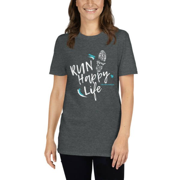 Run Your Happy Life - Short-Sleeve Unisex T-Shirt - Image 2